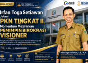 Irfan Toga Setiawan Jalani PKN Tingkat II, Momentum Melahirkan Pemimpin Birokrasi Visioner