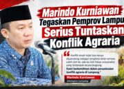 Marindo Kurniawan Tegaskan Pemprov Lampung Serius Tuntaskan Konflik Agraria