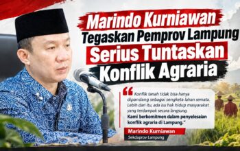 Marindo Kurniawan Tegaskan Pemprov Lampung Serius Tuntaskan Konflik Agraria