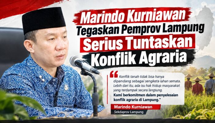 Marindo Kurniawan Tegaskan Pemprov Lampung Serius Tuntaskan Konflik Agraria